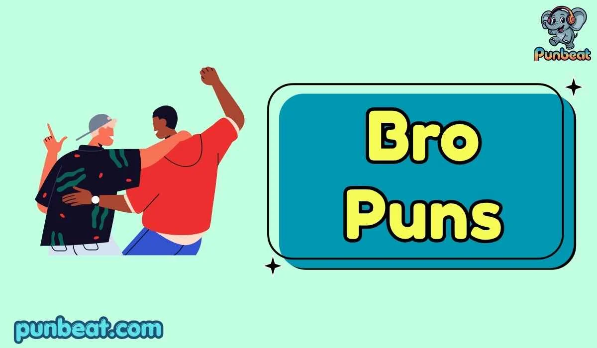 Bro Puns
