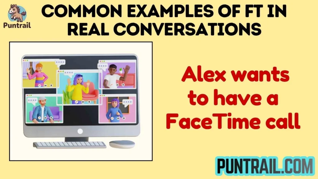 Common Examples of FT in Real Conversations