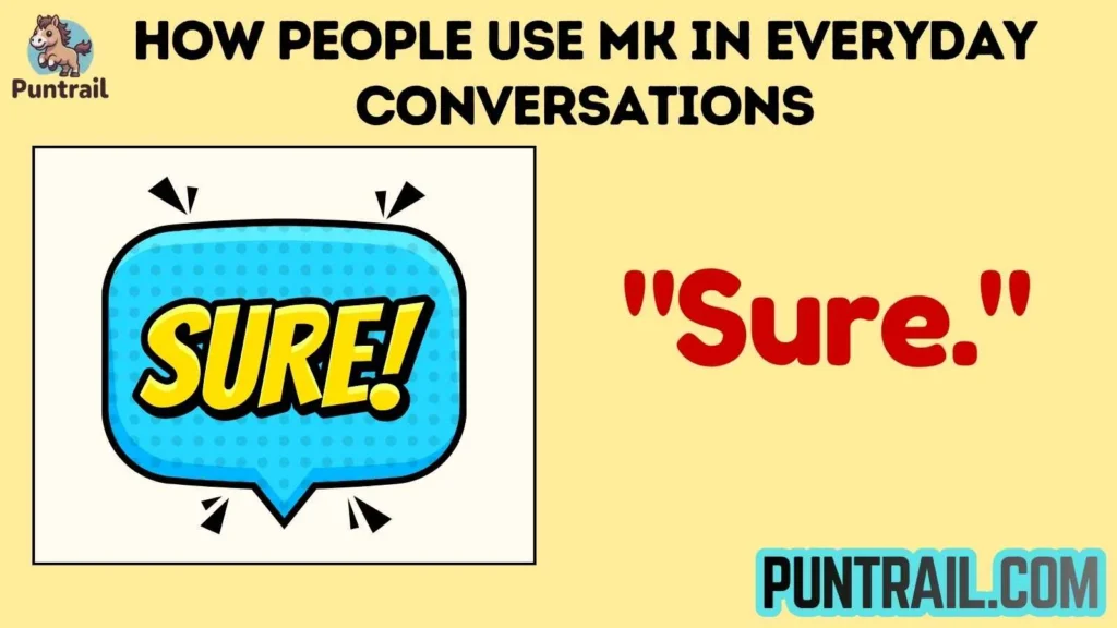 How People Use MK in Everyday Conversations