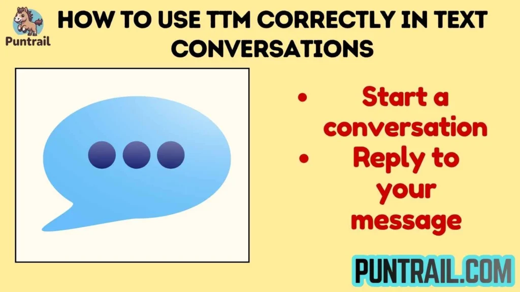 How to Use TTM Correctly in Text Conversations
