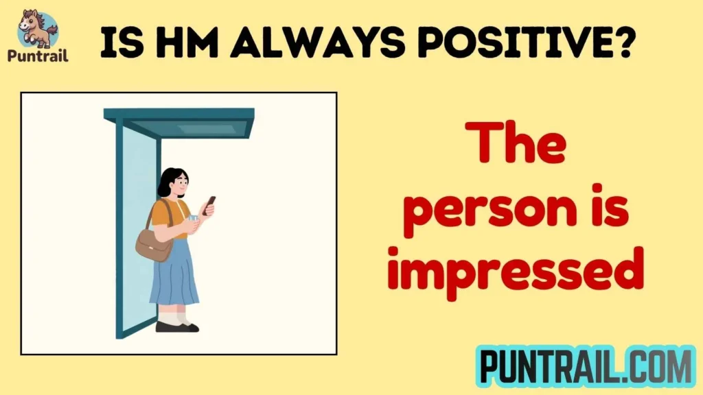Is HM Always Positive?