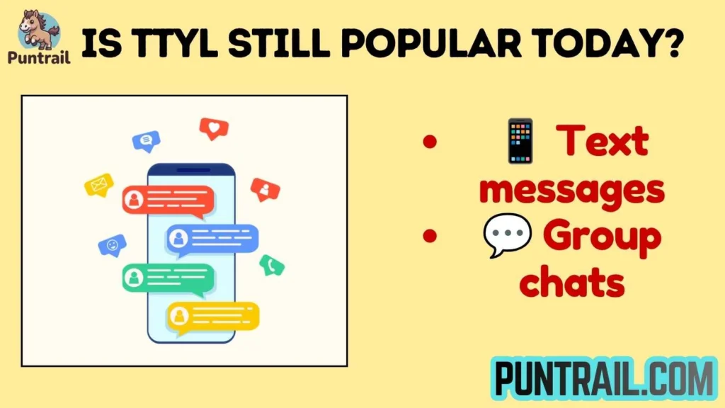 Is TTYL Still Popular Today?