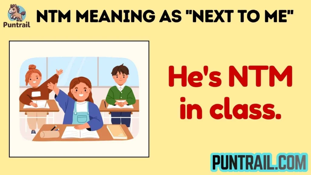 NTM Meaning as "Next To Me"