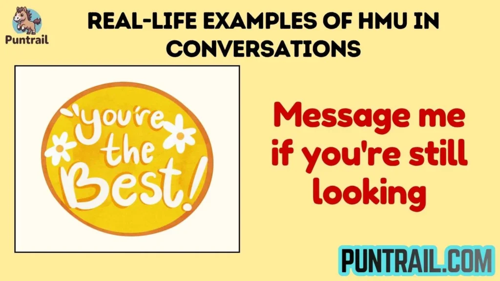 Real-Life Examples of HMU in Conversations