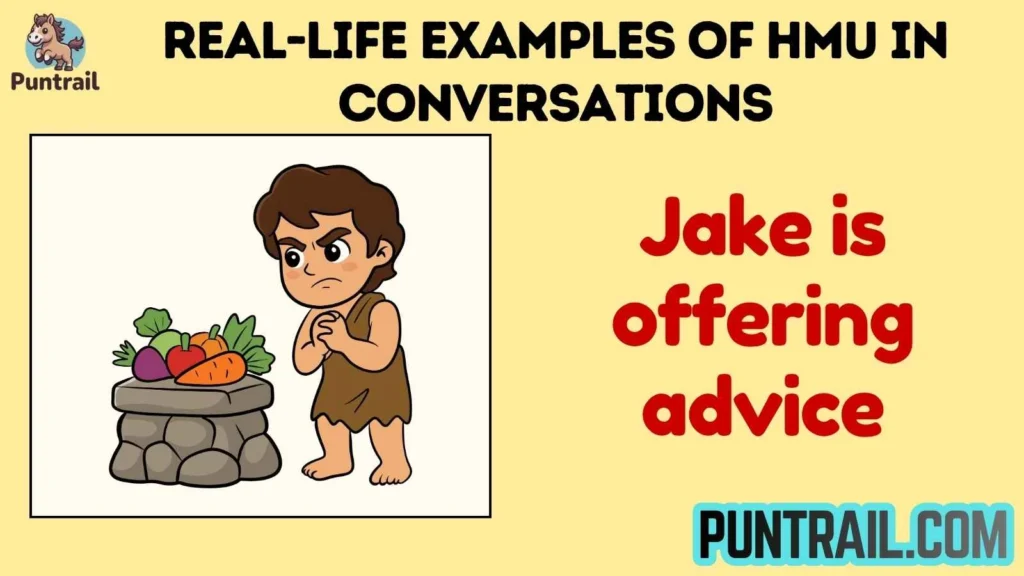 Real-Life Examples of HMU in Conversations