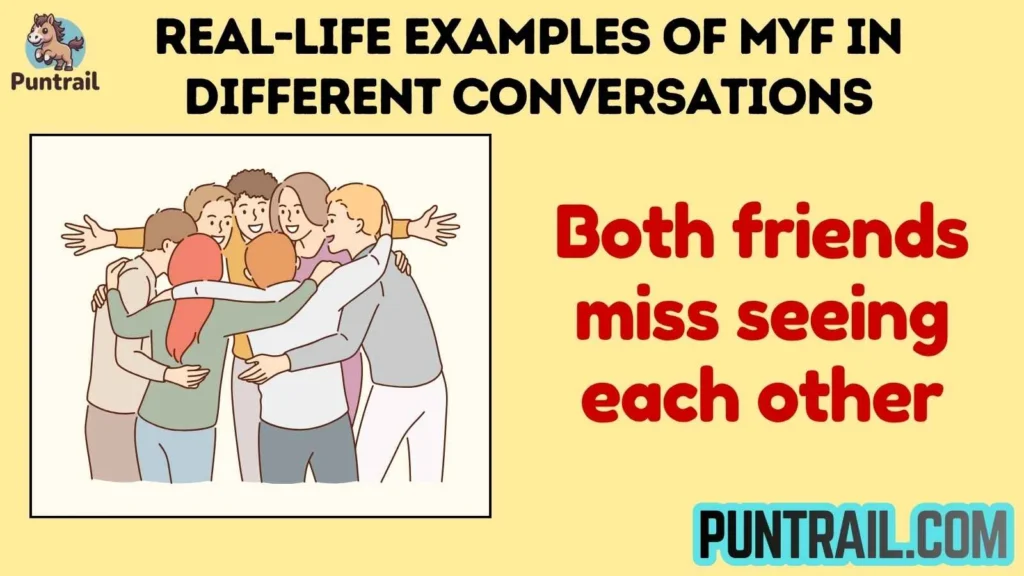 Real-Life Examples of MYF in Different Conversations