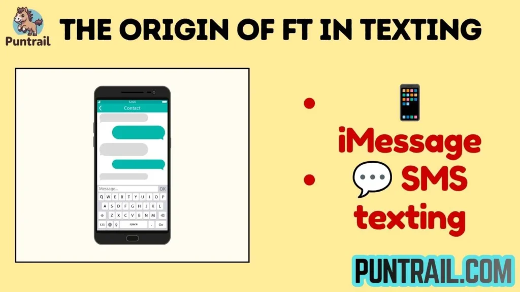The Origin of FT in Texting