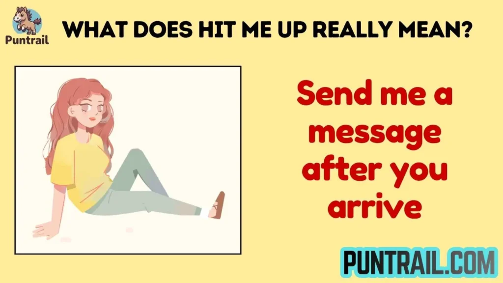 What Does Hit Me Up Really Mean?