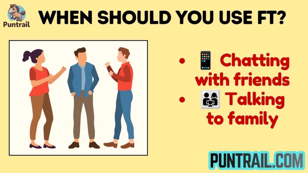 When Should You Use FT?